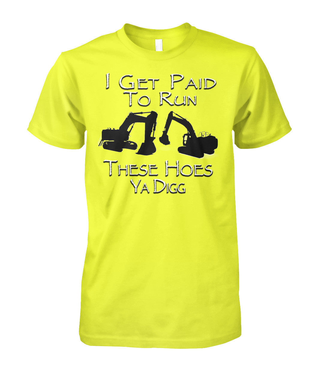 I Get Paid To Run These Hoes T-Shirt